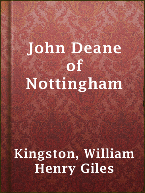 Title details for John Deane of Nottingham by William Henry Giles Kingston - Available